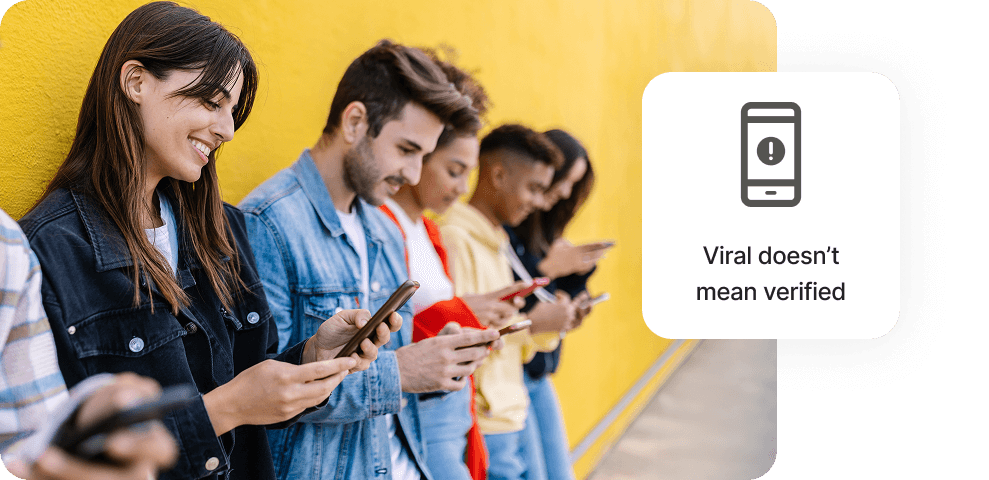Viral doesn’t mean verified